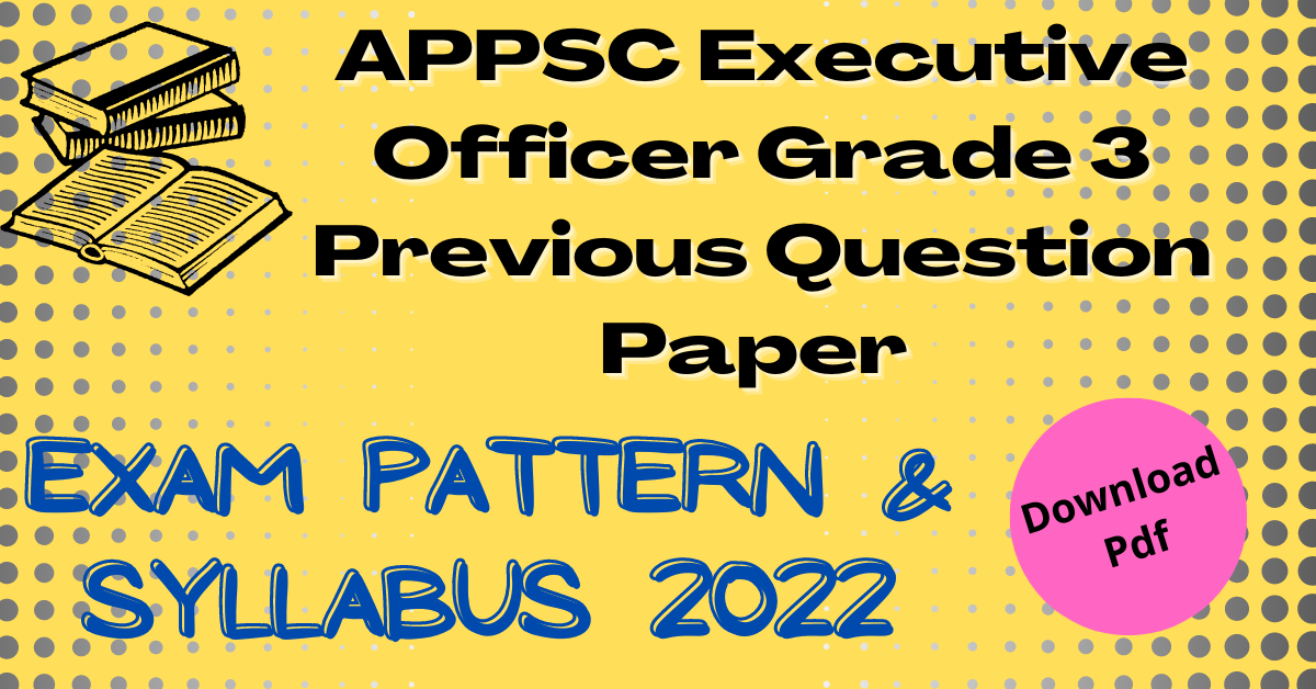 APPSC Executive Officer Grade 3 Previous Question Paper Pdf- Download Fast
