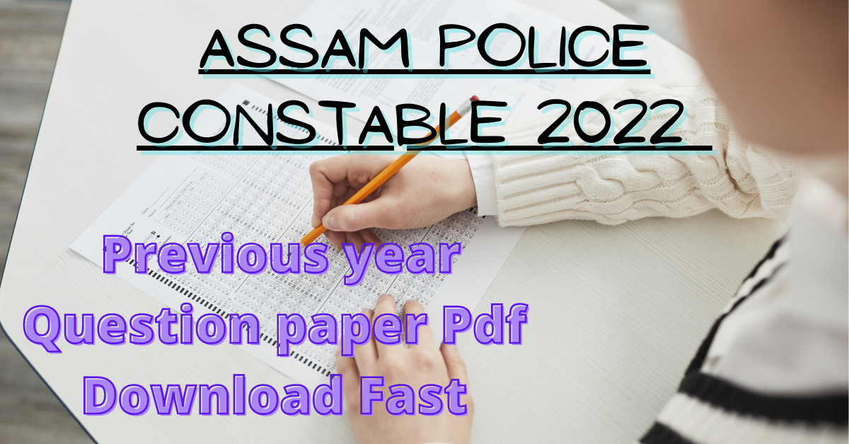 Assam Police Constable 2022 Previous year Question paper Pdf- Download Fast